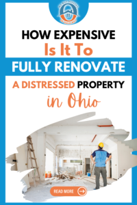 How Expensive Is It To Fully Renovate a Distressed Property In Ohio 2